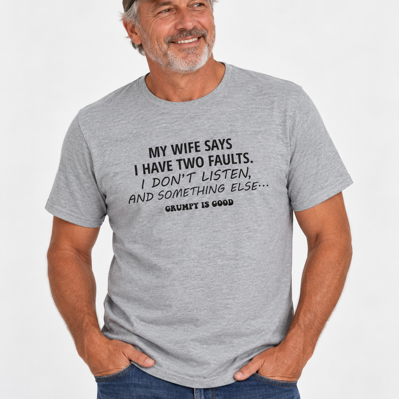 OGR My wifes says I have Grumpy Tee mens