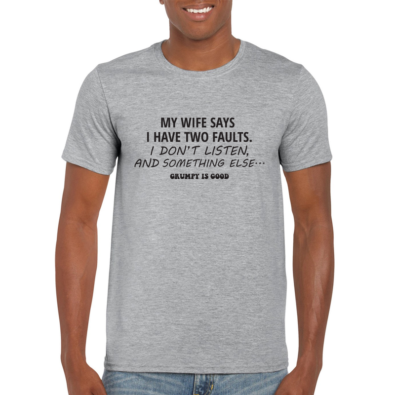 OGR My wifes says I have Grumpy Tee mens